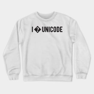 I love unicode - Funny Programming Jokes - Light Color Crewneck Sweatshirt